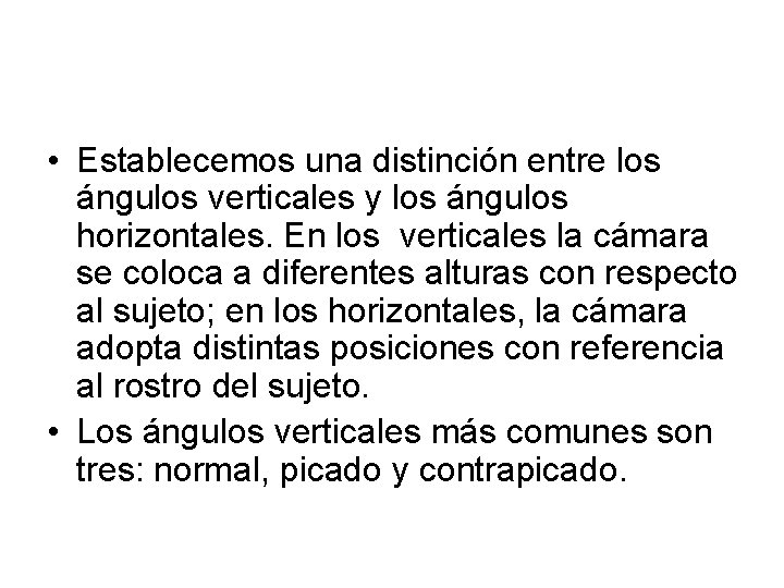  • Establecemos una distinción entre los ángulos verticales y los ángulos horizontales. En