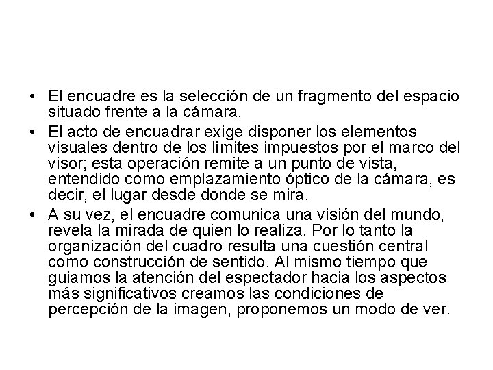  • El encuadre es la selección de un fragmento del espacio situado frente