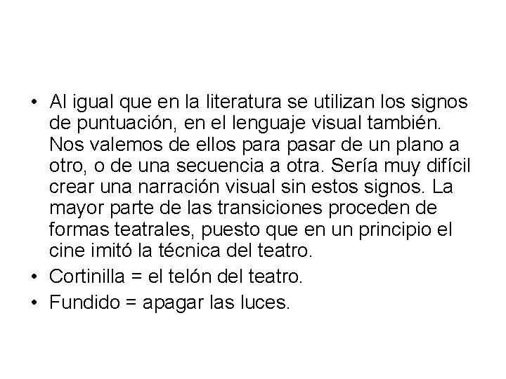  • Al igual que en la literatura se utilizan los signos de puntuación,