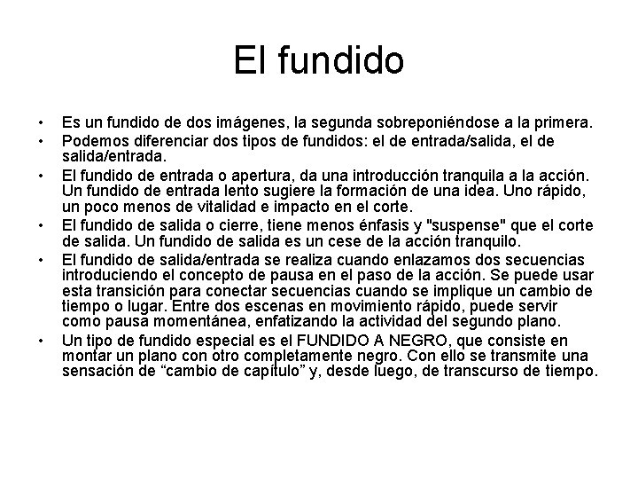 El fundido • • • Es un fundido de dos imágenes, la segunda sobreponiéndose