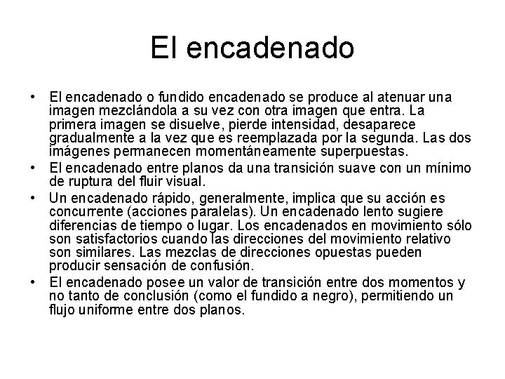 El encadenado • El encadenado o fundido encadenado se produce al atenuar una imagen