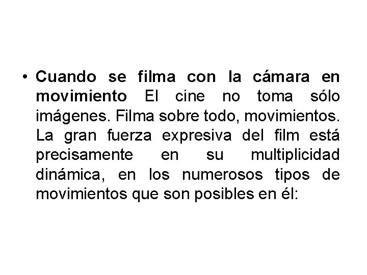  • Cuando se filma con la cámara en movimiento El cine no toma