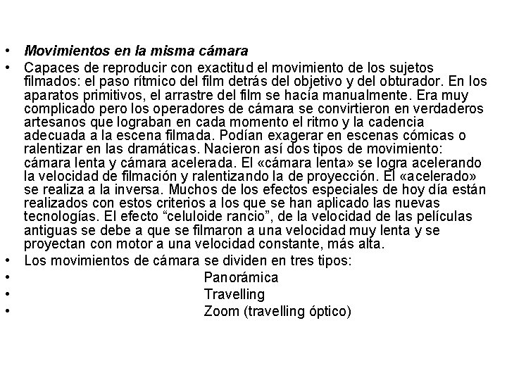  • Movimientos en la misma cámara • Capaces de reproducir con exactitud el