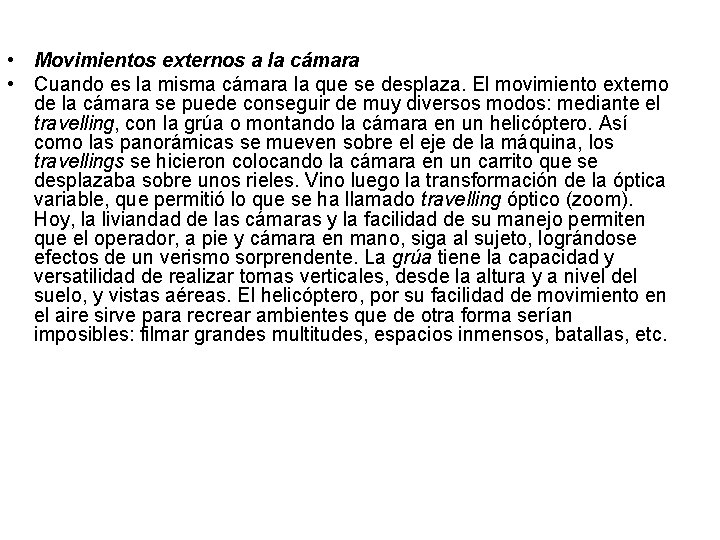  • Movimientos externos a la cámara • Cuando es la misma cámara la