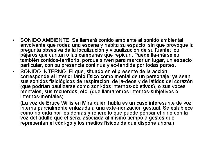  • • SONIDO AMBIENTE. Se llamará sonido ambiente al sonido ambiental envolvente que