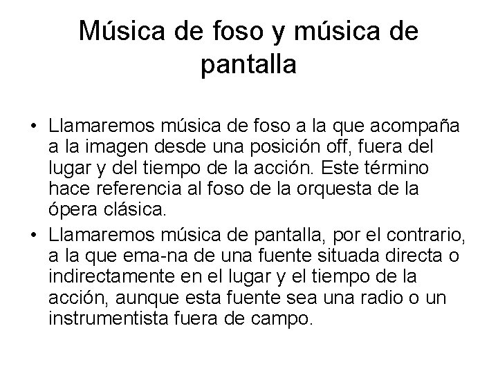 Música de foso y música de pantalla • Llamaremos música de foso a la