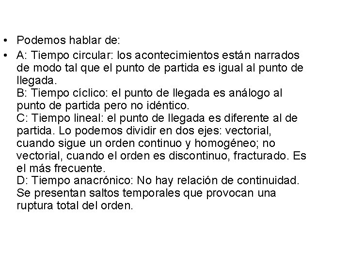  • Podemos hablar de: • A: Tiempo circular: los acontecimientos están narrados de