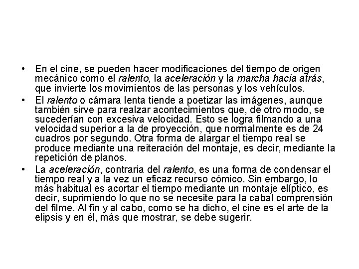  • En el cine, se pueden hacer modificaciones del tiempo de origen mecánico