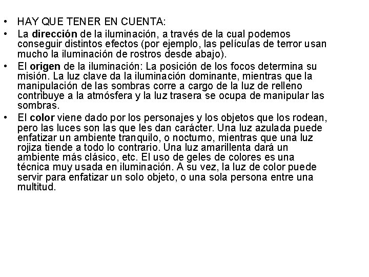  • HAY QUE TENER EN CUENTA: • La dirección de la iluminación, a