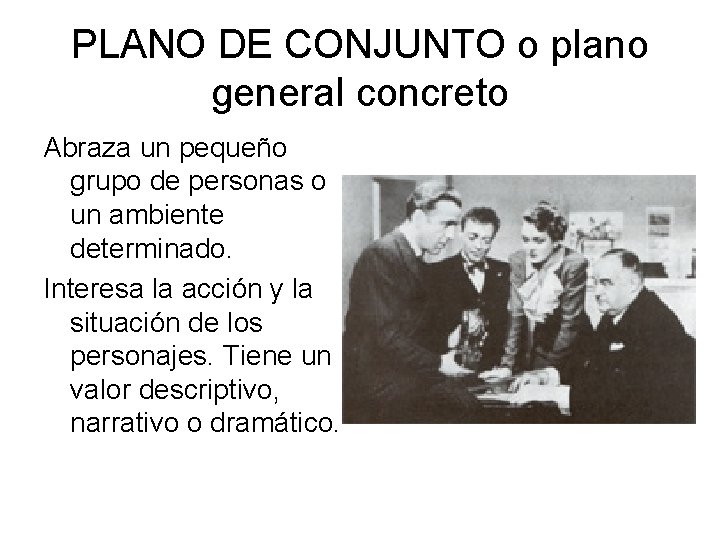 PLANO DE CONJUNTO o plano general concreto Abraza un pequeño grupo de personas o