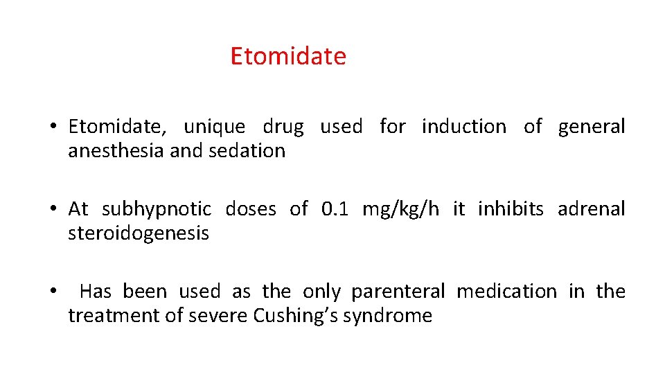 Etomidate • Etomidate, unique drug used for induction of general anesthesia and sedation •