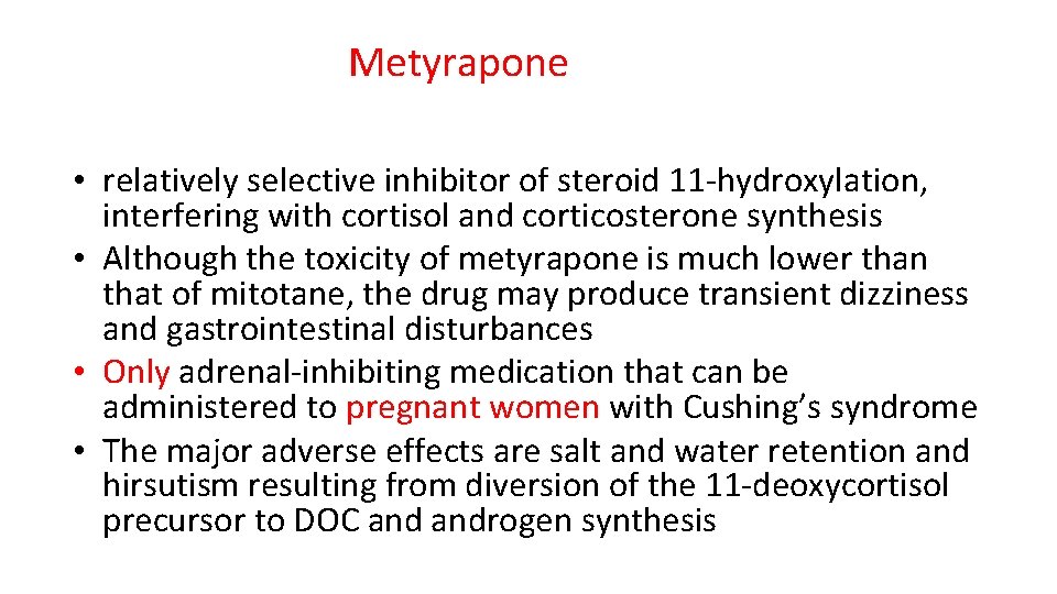 Metyrapone • relatively selective inhibitor of steroid 11 -hydroxylation, interfering with cortisol and corticosterone
