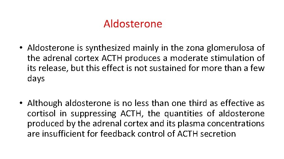 Aldosterone • Aldosterone is synthesized mainly in the zona glomerulosa of the adrenal cortex