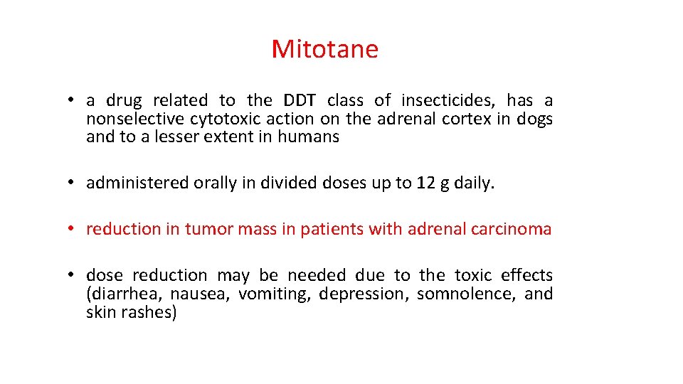 Mitotane • a drug related to the DDT class of insecticides, has a nonselective