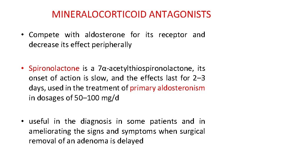 MINERALOCORTICOID ANTAGONISTS • Compete with aldosterone for its receptor and decrease its effect peripherally
