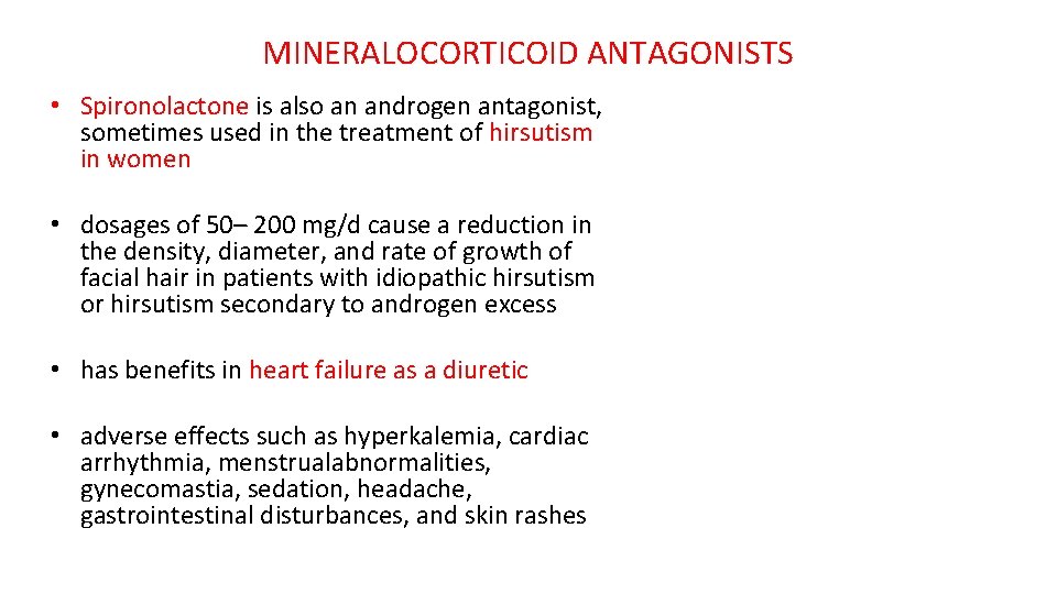 MINERALOCORTICOID ANTAGONISTS • Spironolactone is also an androgen antagonist, sometimes used in the treatment