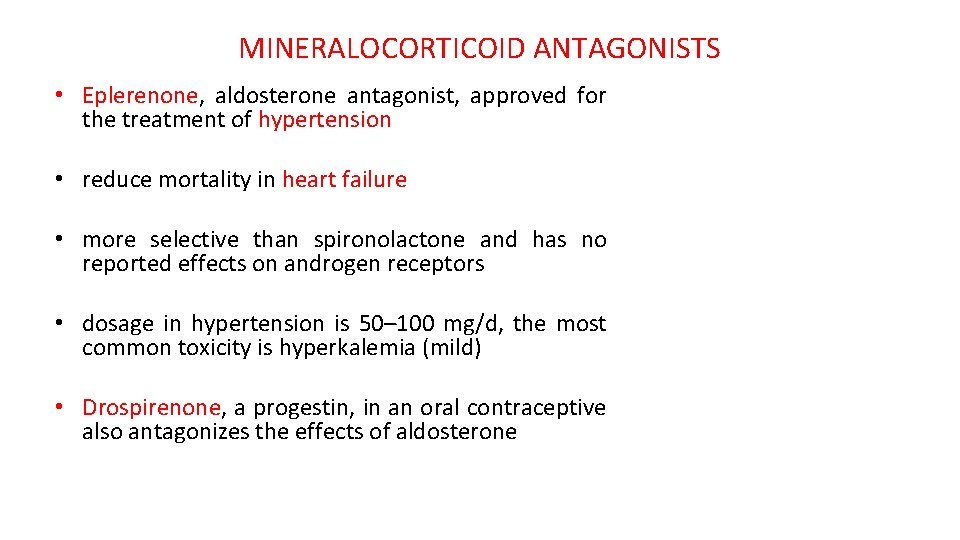 MINERALOCORTICOID ANTAGONISTS • Eplerenone, aldosterone antagonist, approved for the treatment of hypertension • reduce