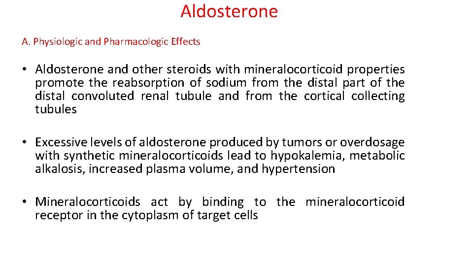 Aldosterone A. Physiologic and Pharmacologic Effects • Aldosterone and other steroids with mineralocorticoid properties