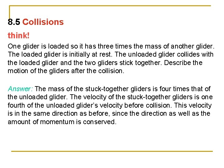 8. 5 Collisions think! One glider is loaded so it has three times the