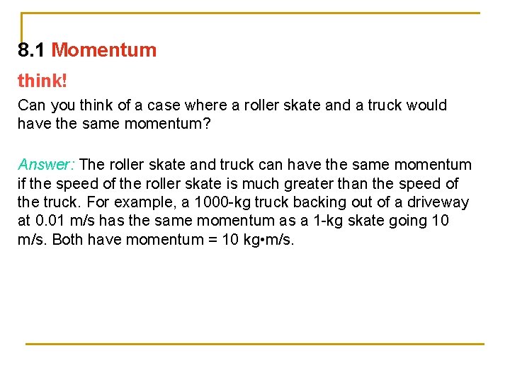 8. 1 Momentum think! Can you think of a case where a roller skate