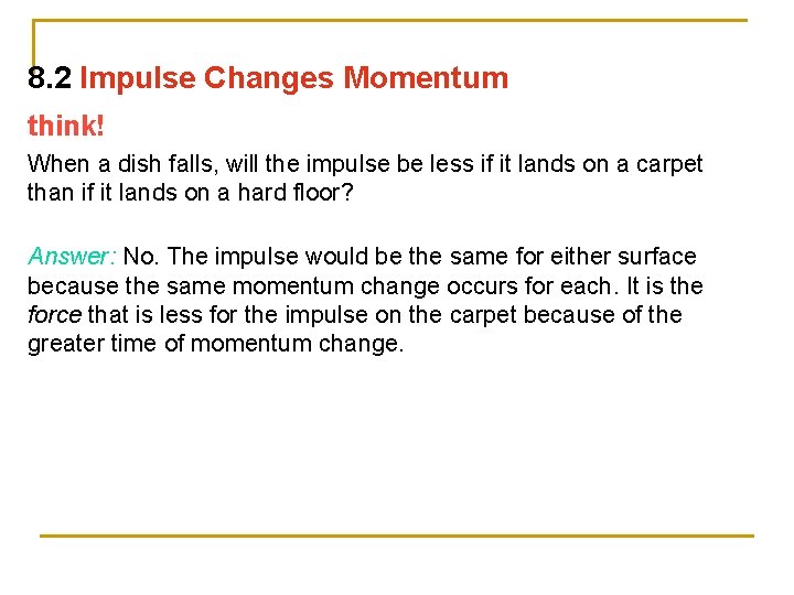 8. 2 Impulse Changes Momentum think! When a dish falls, will the impulse be
