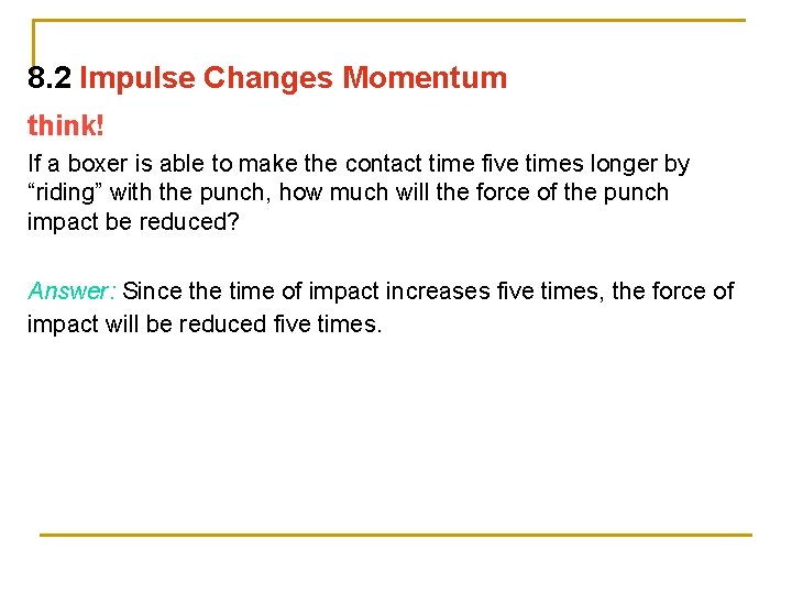 8. 2 Impulse Changes Momentum think! If a boxer is able to make the
