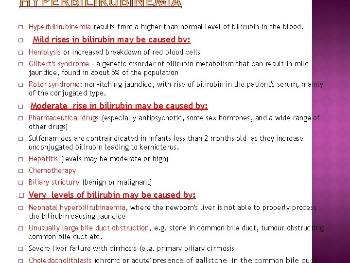 � � Hyperbilirubinemia results from a higher than normal level of bilirubin in the