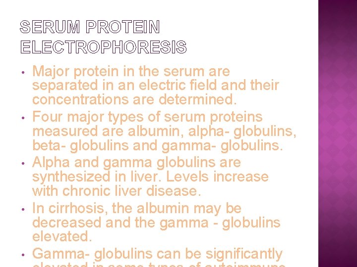 SERUM PROTEIN ELECTROPHORESIS • • • Major protein in the serum are separated in