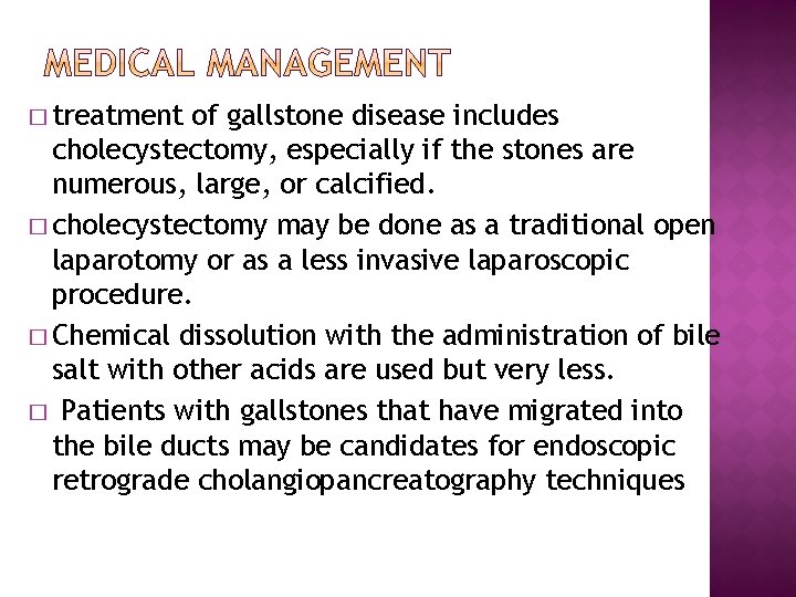 � treatment of gallstone disease includes cholecystectomy, especially if the stones are numerous, large,