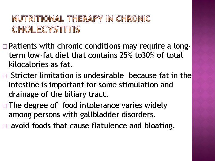 � Patients with chronic conditions may require a longterm low-fat diet that contains 25%