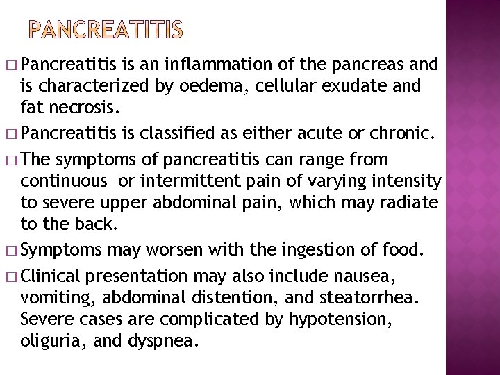 � Pancreatitis is an inflammation of the pancreas and is characterized by oedema, cellular