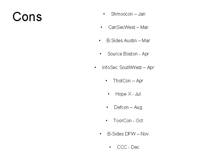 Cons • Shmoocon – Jan • Can. Sec. West – Mar • B-Sides Austin