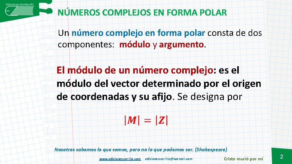 NÚMEROS COMPLEJOS EN FORMA POLAR Un número complejo en forma polar consta de dos