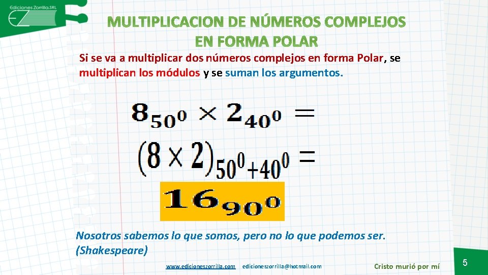 MULTIPLICACION DE NÚMEROS COMPLEJOS EN FORMA POLAR Si se va a multiplicar dos números