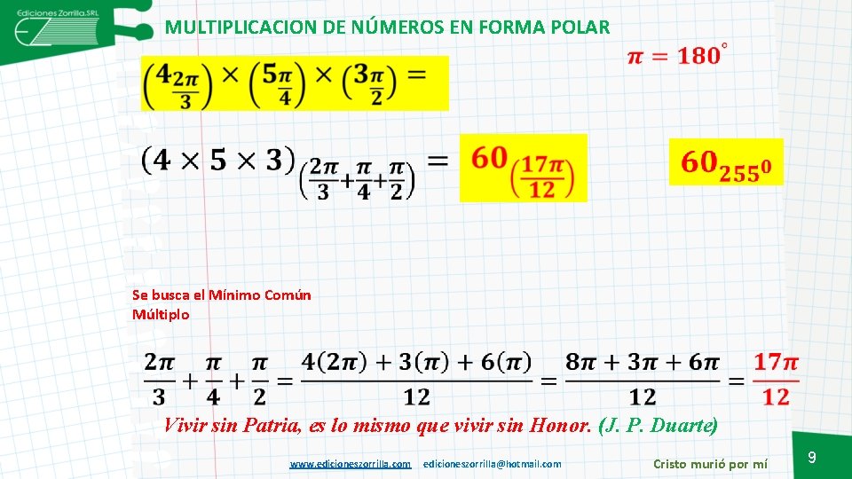 MULTIPLICACION DE NÚMEROS EN FORMA POLAR Se busca el Mínimo Común Múltiplo Vivir sin