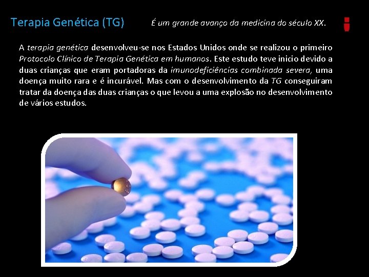 Terapia Genética (TG) É um grande avanço da medicina do século XX. A terapia