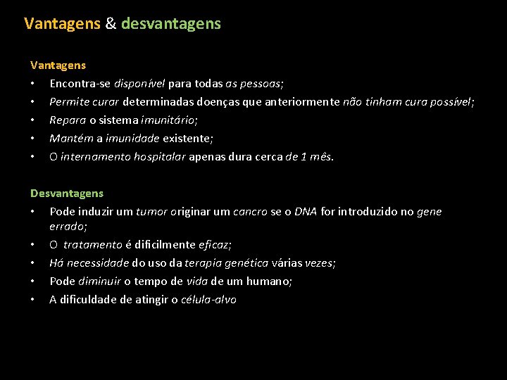 Vantagens & desvantagens Vantagens • Encontra-se disponível para todas as pessoas; • Permite curar