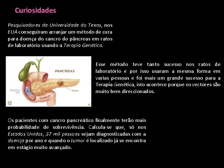 Curiosidades Pesquisadores da Universidade do Texas, nos EUA conseguiram arranjar um método de cura