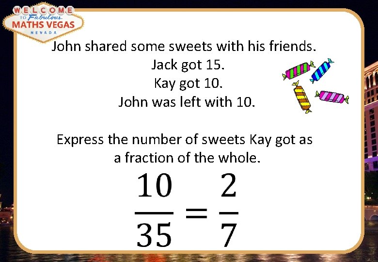 John shared some sweets with his friends. Jack got 15. Kay got 10. John
