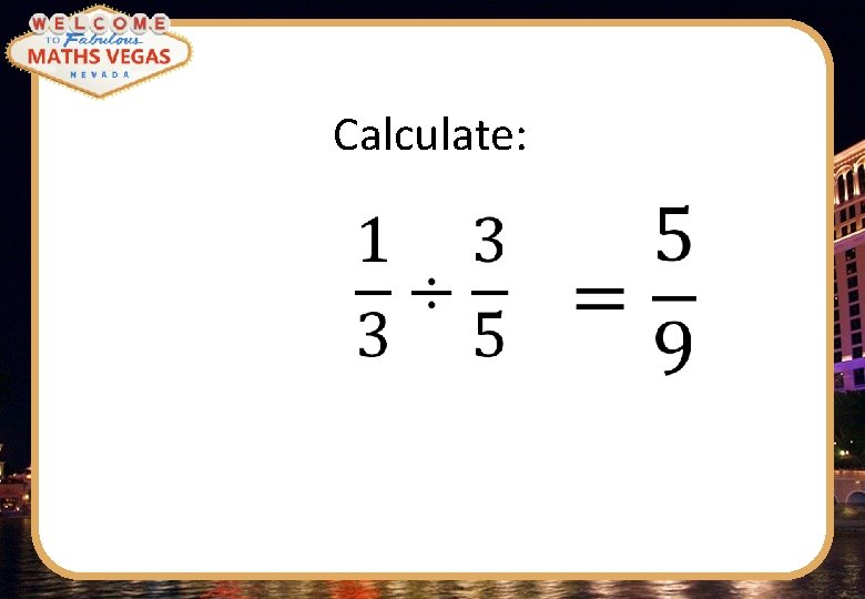 Calculate: 