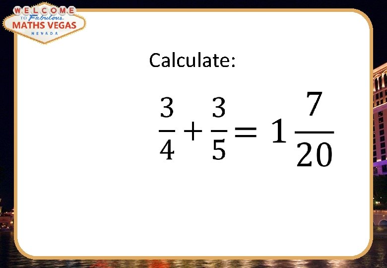 Calculate: 