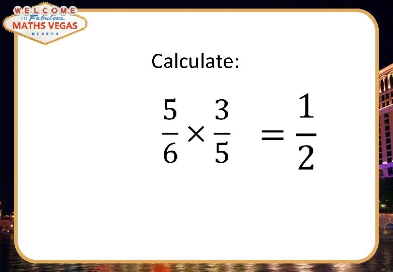Calculate: 
