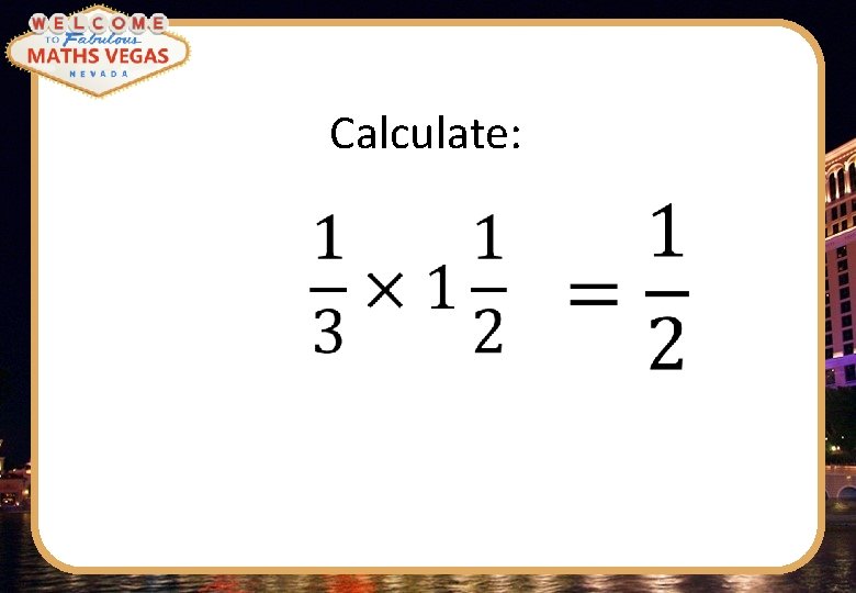 Calculate: 