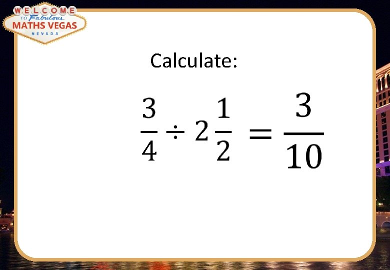 Calculate: 