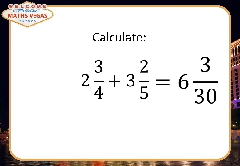 Calculate: 