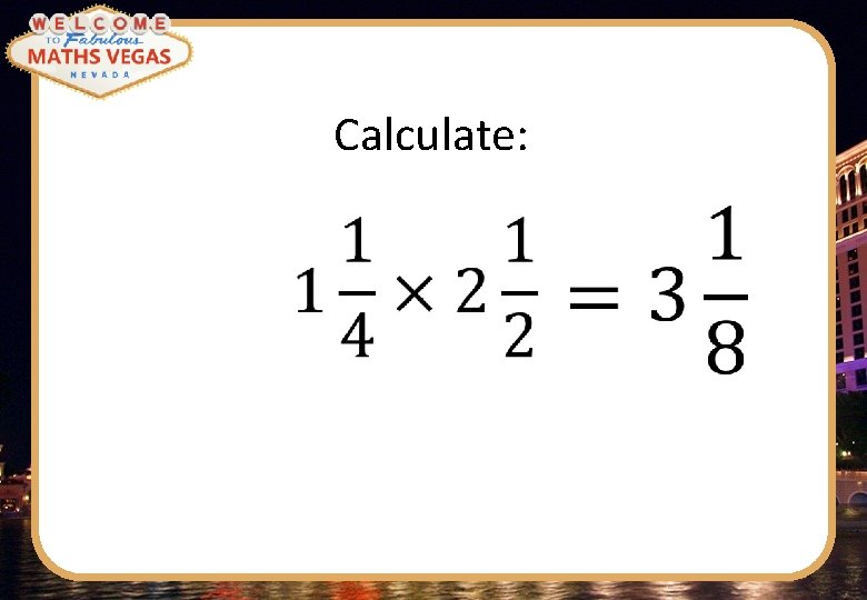Calculate: 