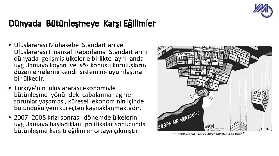 Dünyada Bütünleşmeye Karşı Eğilimler • Uluslararası Muhasebe Standartları ve Uluslararası Finansal Raporlama Standartlarını dünyada