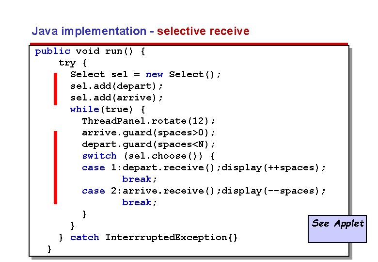 Java implementation - selective receive public void run() { try { Select sel =