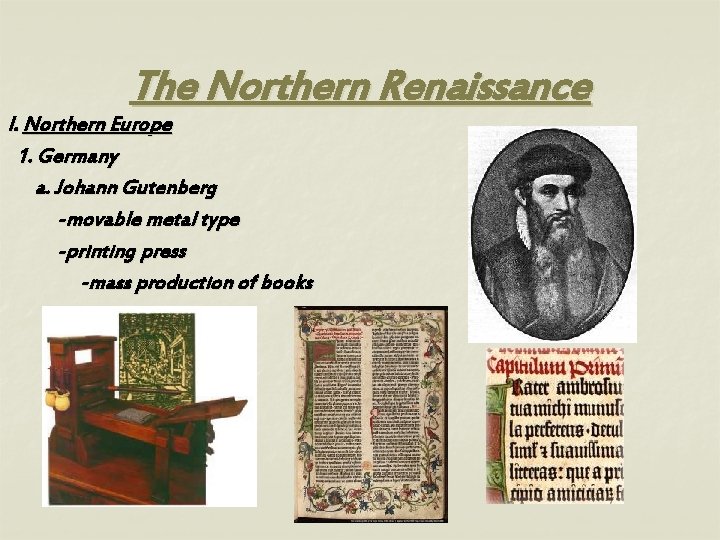 The Northern Renaissance I. Northern Europe 1. Germany a. Johann Gutenberg -movable metal type