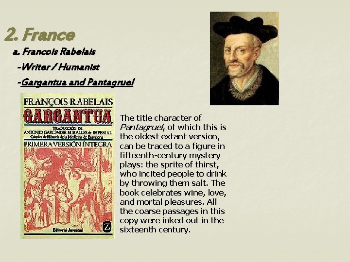 2. France a. Francois Rabelais -Writer / Humanist -Gargantua and Pantagruel The title character